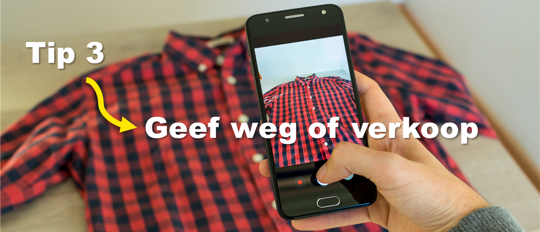 Tip 3 Geef weg of verkoop